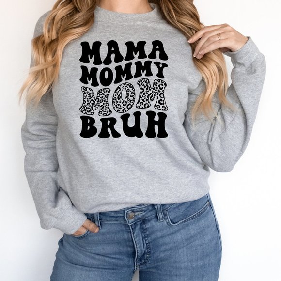 Boutique Tops - Mama, Mommy, Mom, Bruh Sweatshirt